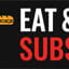 Eat & Run SUBS